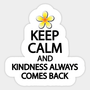 Keep calm and kindness always comes back Sticker